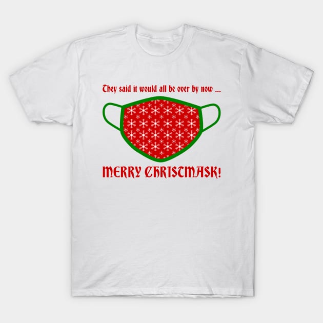 Merry Christmask (All Be Over) T-Shirt by TimespunThreads